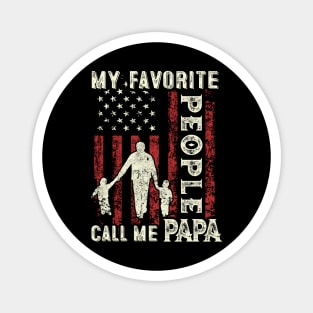 My Favorite People Call Me Papa US Flag Funny Dad Gifts Fathers Day Magnet